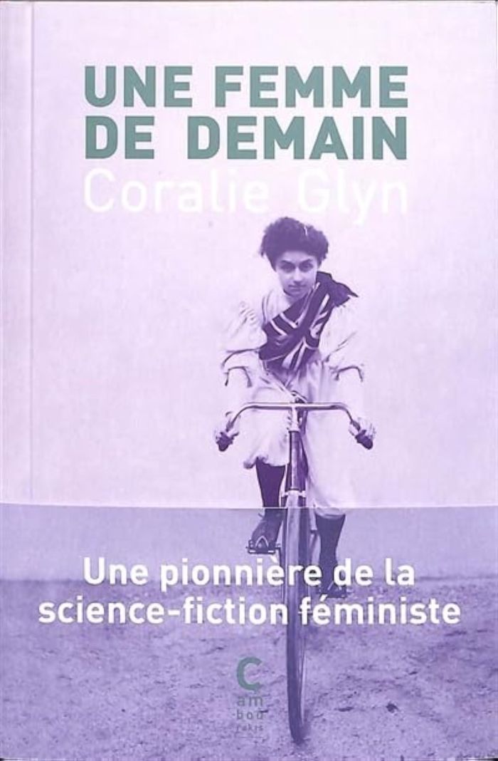 Couverture du livre « Une femme de demain : un conte du XXe siècle » de Coralie Glyn, librairie Les Contes Infusés à Corte