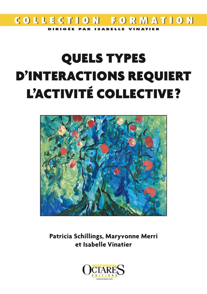 Couverture du livre « Quels types d'interactions requiert l'activité collective ? » de [sous la direction de] Patricia Schillings, librairie Les Contes Infusés à Corte