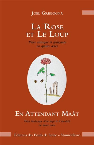 Couverture du livre « La rose et le loup : en attendant Maât » de Joël Gregogna, librairie Les Contes Infusés à Corte