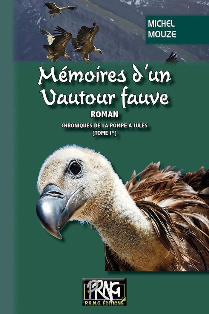 Couverture du livre « MEMOIRES D'UN VAUTOUR FAUVE - (CHRONIQUES DE LA POMPE A JULES, TOME IER) » de Michel Mouze, librairie Les Contes Infusés à Corte