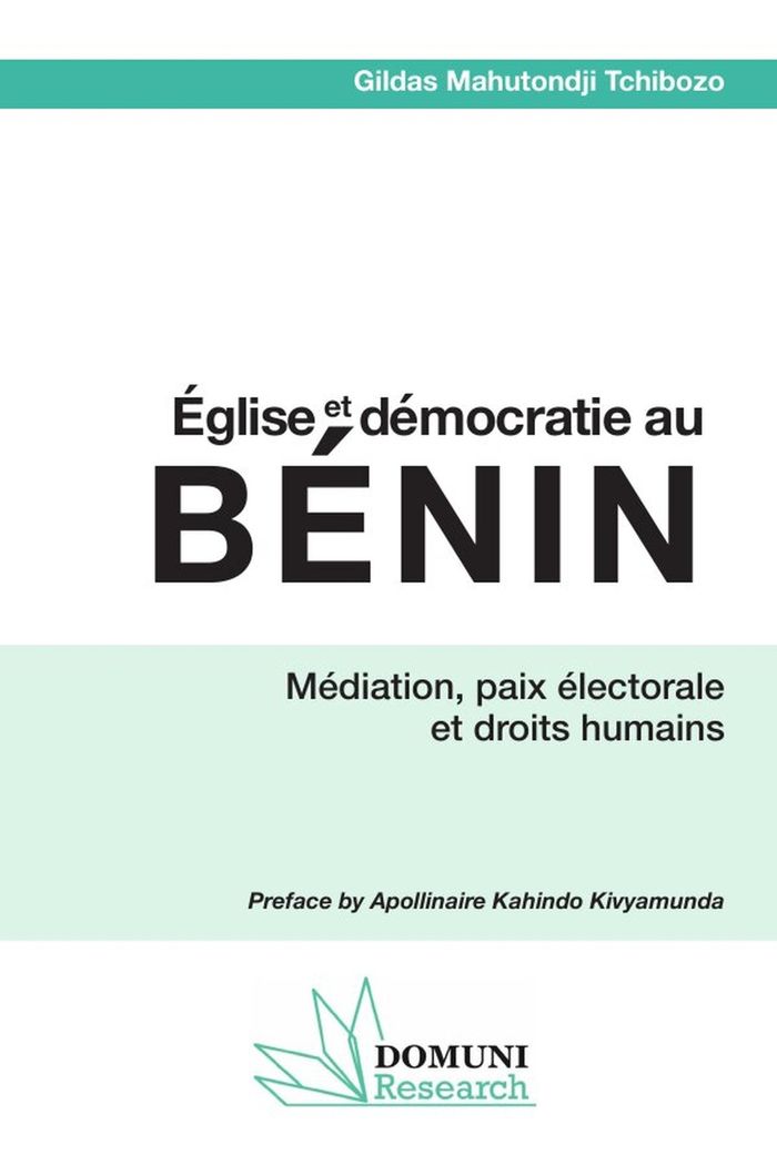 Couverture du livre « Église et démocratie au Bénin : médiation, paix électorale et droits humains » de Gildas Mahutondji Tchibozo, librairie Les Contes Infusés à Corte