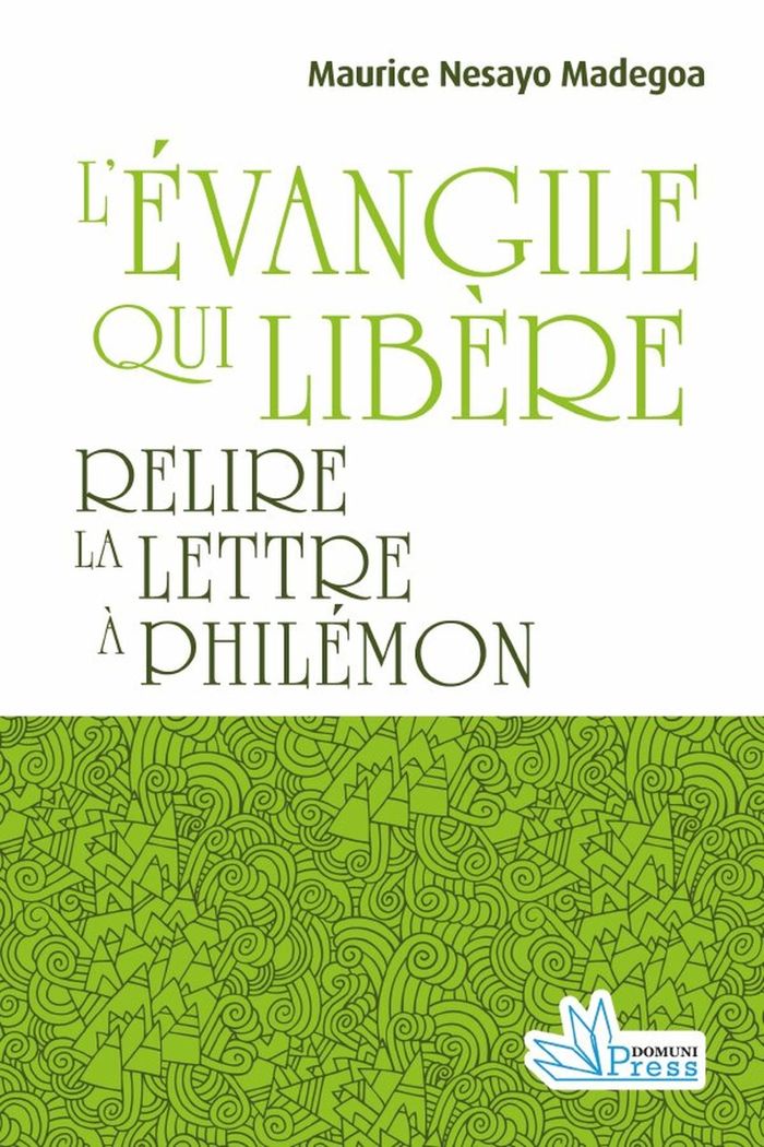 Couverture du livre « L'Évangile qui libère : relire la "Lettre à Philémon" » de Maurice Nesayo Madegoa, librairie Les Contes Infusés à Corte