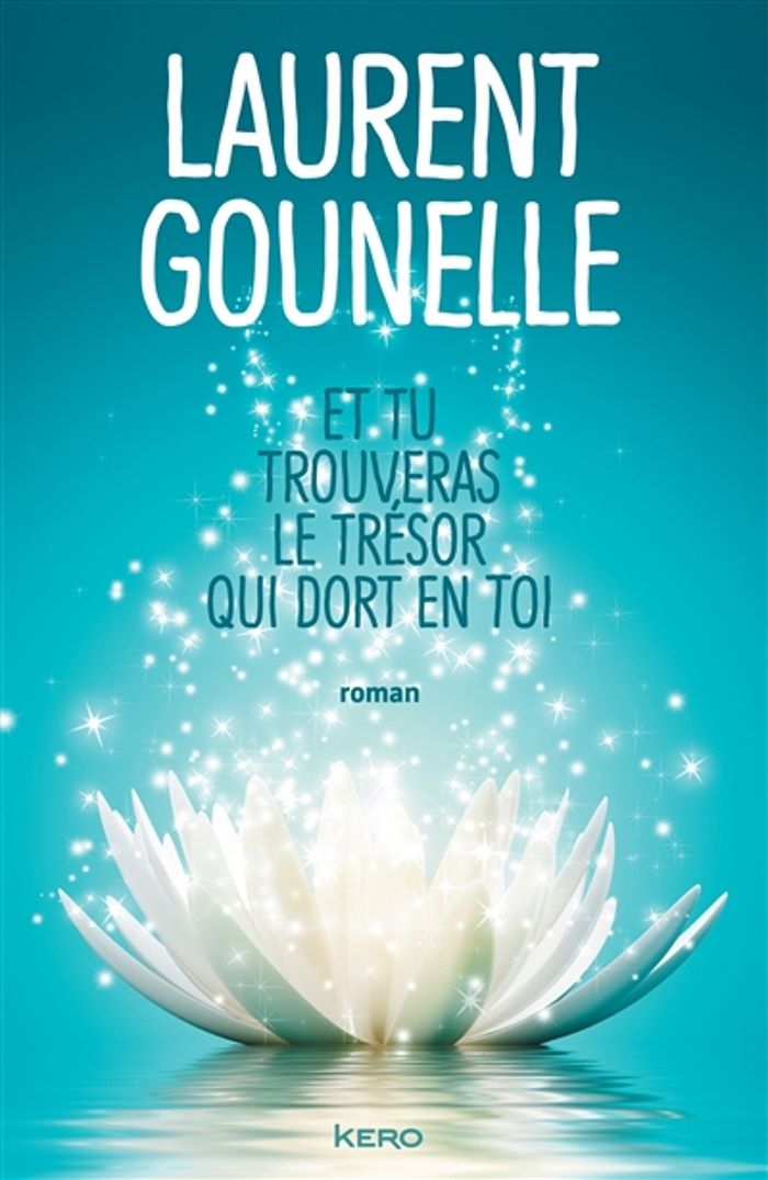 Couverture du livre « Et tu trouveras le trésor qui dort en toi : roman » de Laurent Gounelle, librairie Les Contes Infusés à Corte