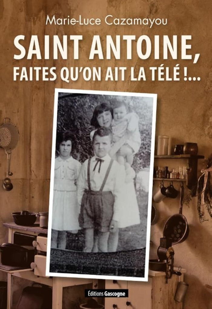 Couverture du livre « SAINT ANTOINE, FAITES QU ON AIT LA TELE !... » de Marie-Luce Cazamayou, librairie Les Contes Infusés à Corte