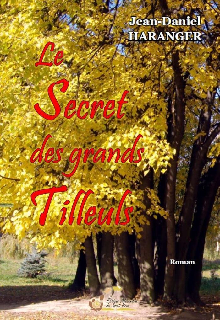 Couverture du livre « LE SECRET DES GRANDS TILLEULS » de Haranger Jean-Daniel, librairie Les Contes Infusés à Corte