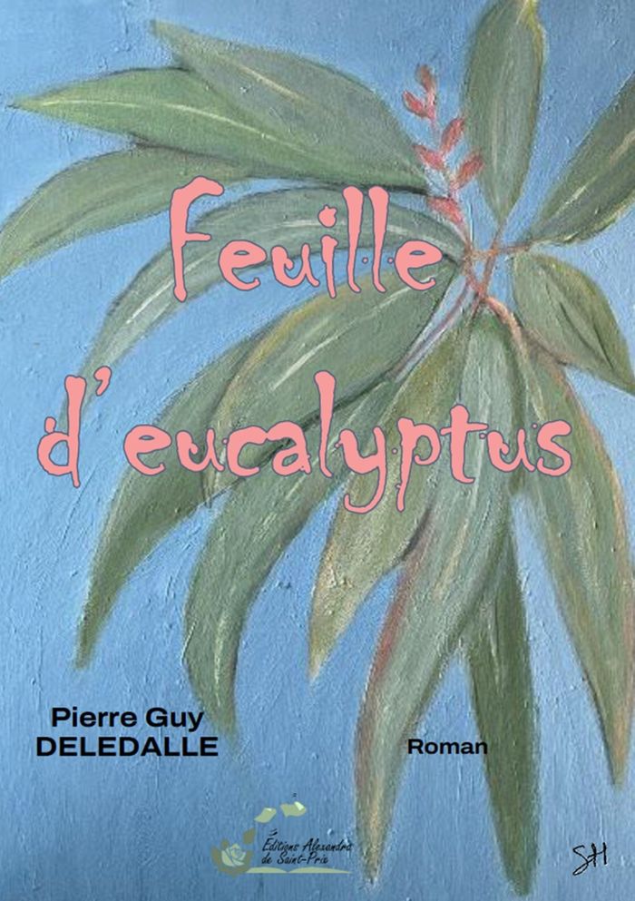 Couverture du livre « Feuille d'eucalyptus : roman » de Pierre Guy Deledalle, librairie Les Contes Infusés à Corte
