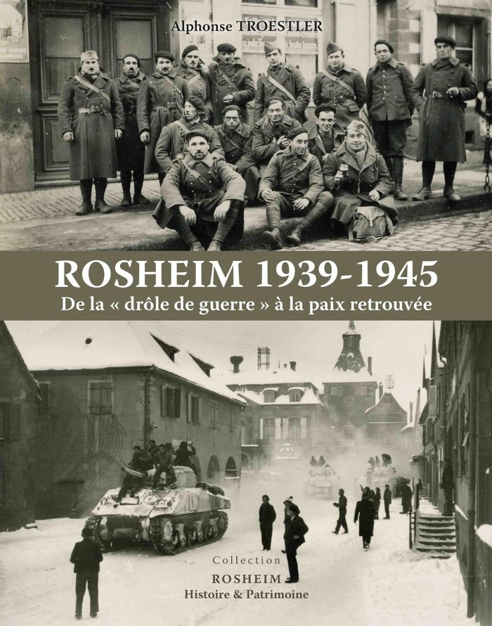 Couverture du livre « Rosheim, 1939-1945 : de la drôle de guerre à la paix retrouvée » de Alphonse Troestler, librairie Les Contes Infusés à Corte