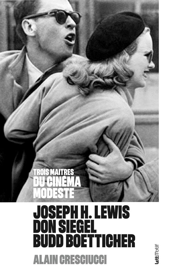 Couverture du livre « Joseph H. Lewis, Don Siegel, Budd Boetticher : Trois maîtres du cinéma modeste » de Alain Cresciucci, librairie Les Contes Infusés à Corte