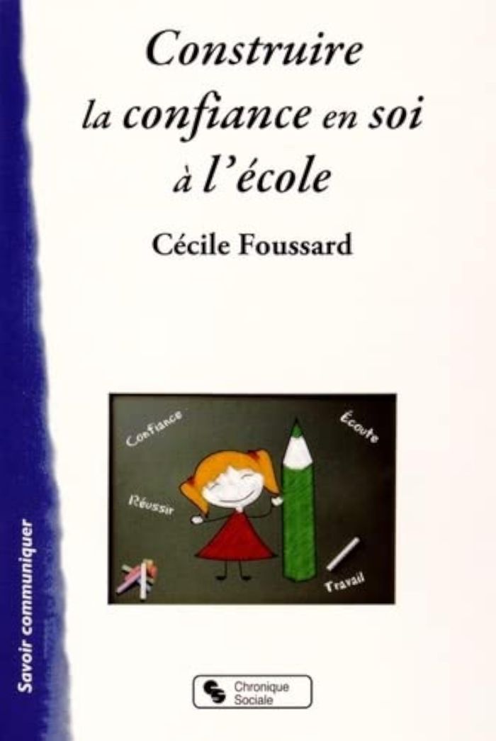 Couverture du livre « CONSTRUIRE LA CONFIANCE EN SOI A L'ECOLE », librairie Les Contes Infusés à Corte