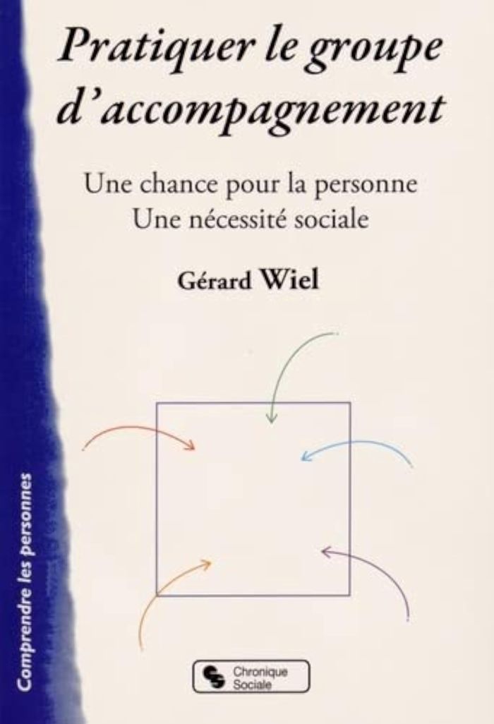 Couverture du livre « PRATIQUER LE GROUPE D'ACCOMPAGNEMENT » de Gerard Wiel, librairie Les Contes Infusés à Corte