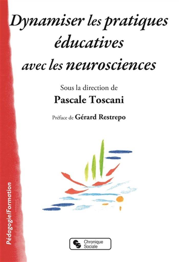 Couverture du livre « DYNAMISER LES PRATIQUES EDUCATIVES AVEC LES NEUROSCIENCES » de Pascale Toscani, librairie Les Contes Infusés à Corte