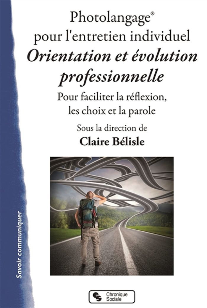 Couverture du livre « PHOTOLANGAGE POUR L'ENTRETIEN INDIVIDUEL - ORIENTATION ET EVOLUTION PROFESSIONNELLE - POUR FACILITE » de Claire Belisle, librairie Les Contes Infusés à Corte