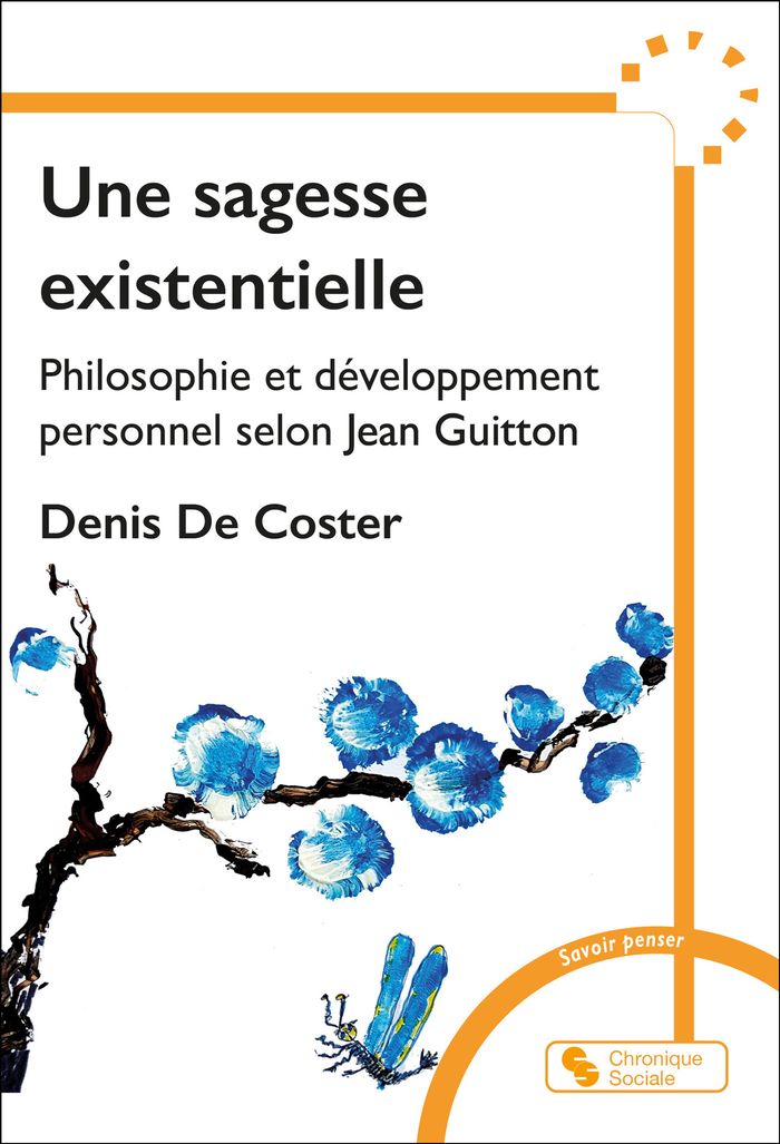 Couverture du livre « Une sagesse existentielle : philosophie et développement personnel selon Jean Guitton » de Denis de Coster, librairie Les Contes Infusés à Corte