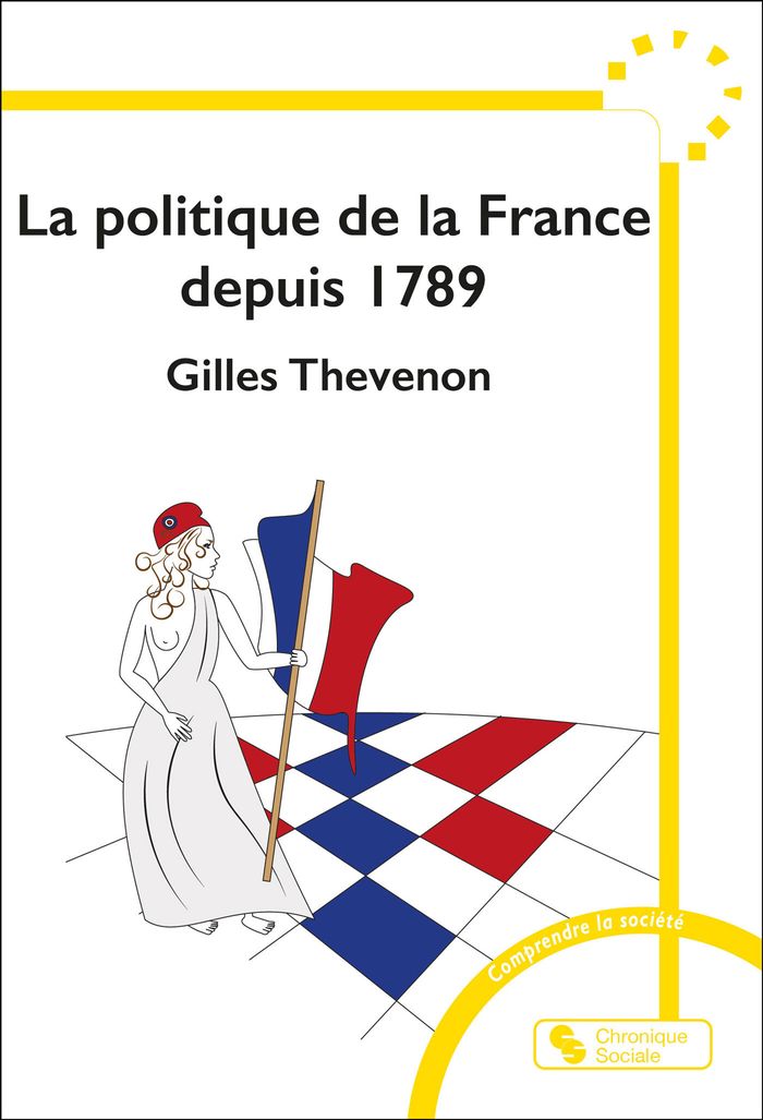 Couverture du livre « La politique de la France depuis 1789 » de Gilles Thevenon, librairie Les Contes Infusés à Corte
