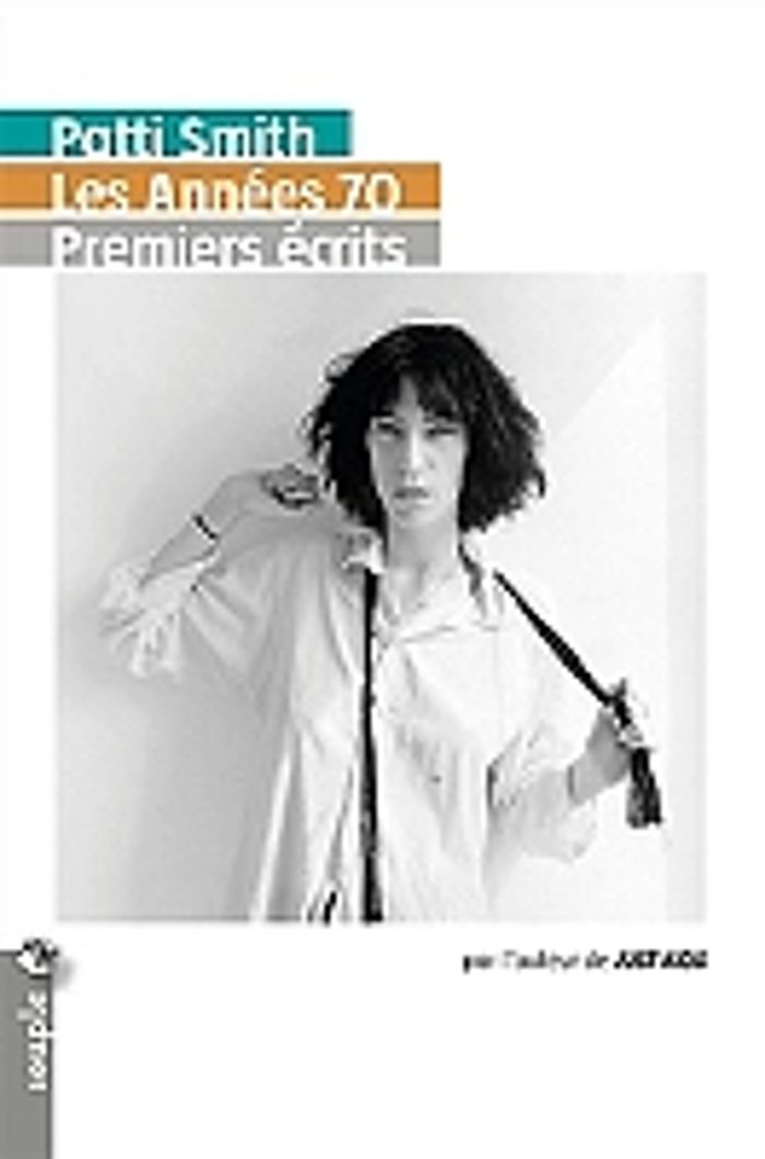 Couverture du livre « Les années 70 : premiers écrits » de Patti Smith, librairie Les Contes Infusés à Corte