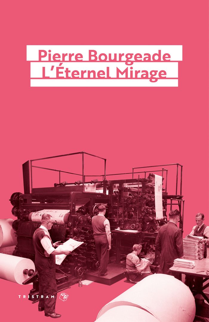 Couverture du livre « L'éternel mirage : roman » de Pierre Bourgeade, librairie Les Contes Infusés à Corte
