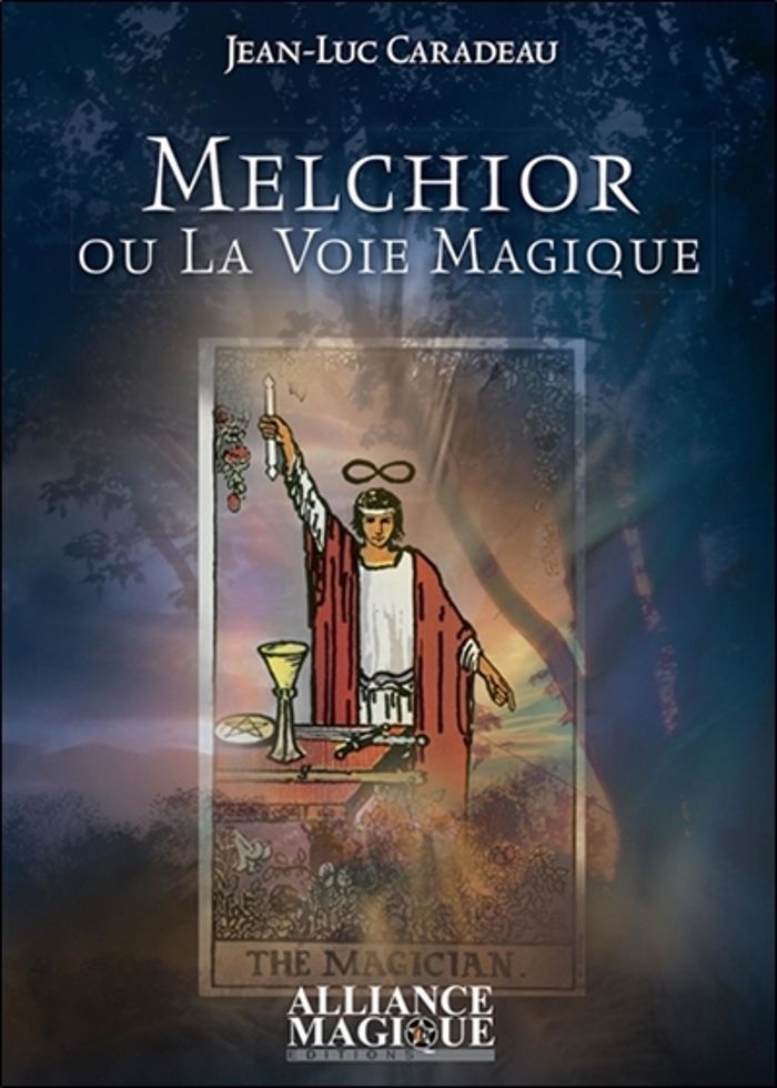 Couverture du livre « MELCHIOR OU LA VOIE MAGIQUE » de Jean-Luc Caradeau, librairie Les Contes Infusés à Corte