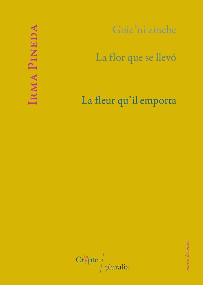 Couverture du livre « La fleur qu'il emporta : la flor que se llevo Guie'ni zinebe » de Irma Pineda, librairie Les Contes Infusés à Corte