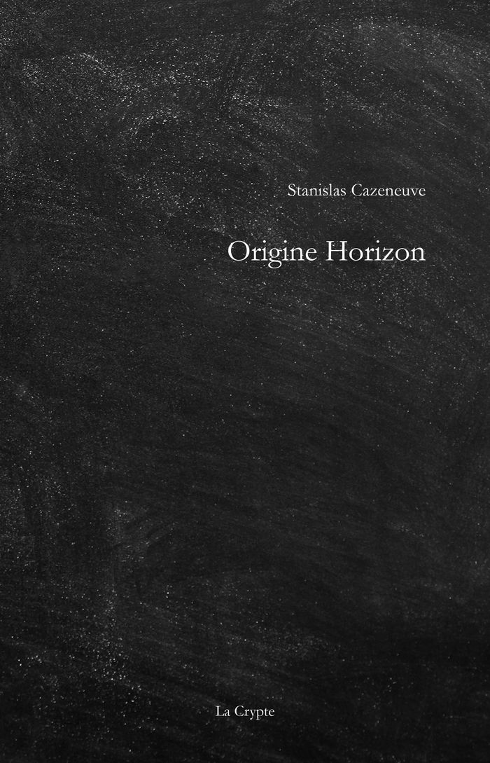 Couverture du livre « ORIGINE HORIZON » de Stanislas Cazeneuve, librairie Les Contes Infusés à Corte