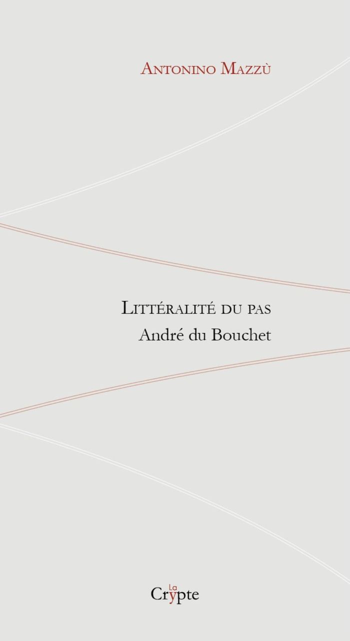 Couverture du livre « LITTERALITE DU PAS - ANDRE DU BOUCHET », librairie Les Contes Infusés à Corte