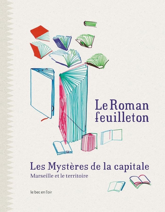 Couverture du livre « Le roman-feuilleton : les mystères de la capitale » de [Maylis de Kerangal, librairie Les Contes Infusés à Corte