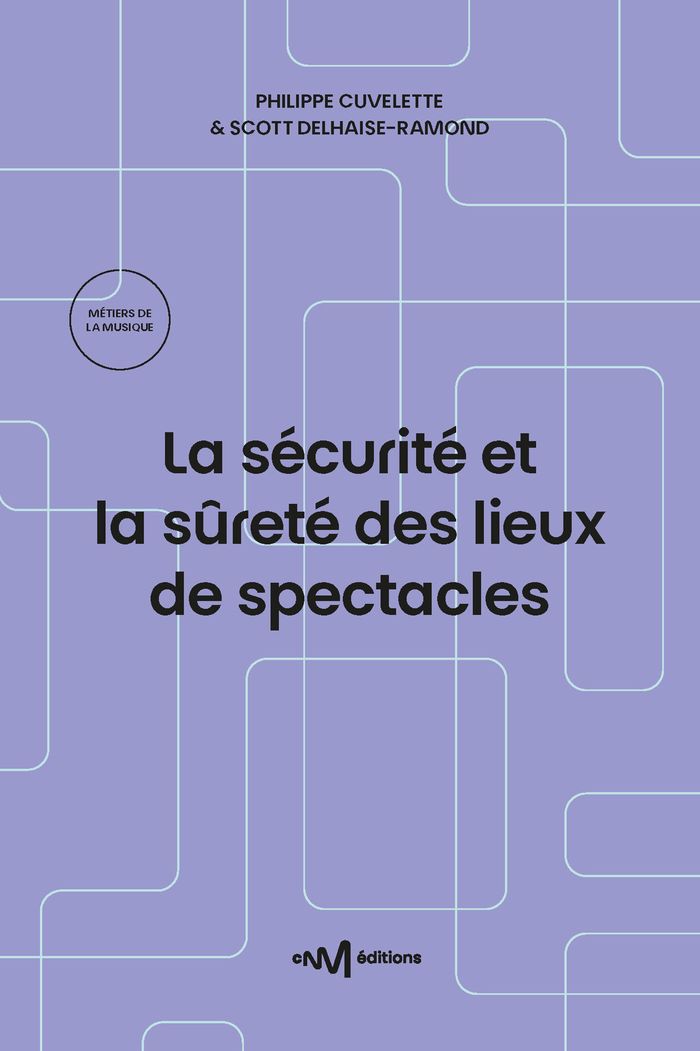 Couverture du livre « La sécurité et la sûreté des lieux de spectacles : recueil des textes de référence pour les exploitants de lieux de spectacles aménagés pour les représentations publiques » de Philippe Cuvelette, librairie Les Contes Infusés à Corte