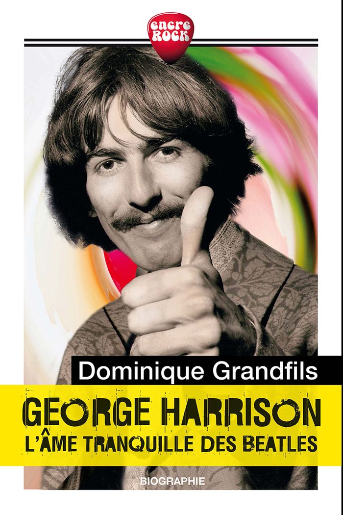 Couverture du livre « George Harrison : l'âme tranquille des Beatles », librairie Les Contes Infusés à Corte