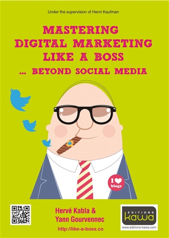 Couverture du livre « MASTERING DIGITAL MARKETING LIKE A BOSS - BEYOND SOCIAL MEDIA » de Gourvennec Kabla, librairie Les Contes Infusés à Corte