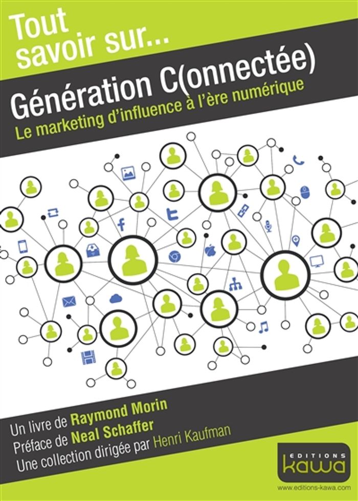 Couverture du livre « GENERATION CONNECTEE - LE MARKETING D'INFLUENCE A L'ERE NUMERIQUE » de Raymond Morin, librairie Les Contes Infusés à Corte