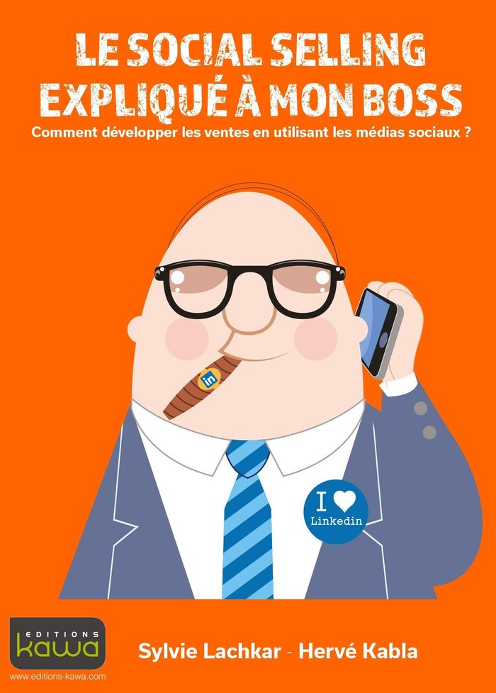 Couverture du livre « LE SOCIAL SELLING EXPLIQUE A MON BOSS - COMMENT DEVELOPPER LES VENTES » de Kabla/lachkar, librairie Les Contes Infusés à Corte