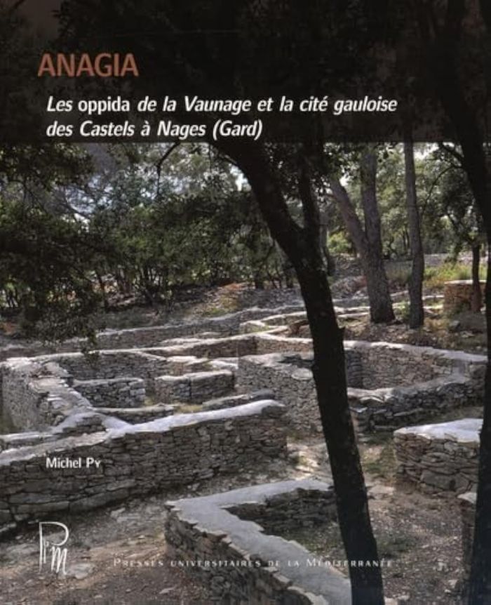 Couverture du livre « ANAGIA - LES OPPIDA DE LA VAUNAGE ET LA CITE GAULOISE DES CASTELS A NAGES (GARD) » de Py Michel, librairie Les Contes Infusés à Corte