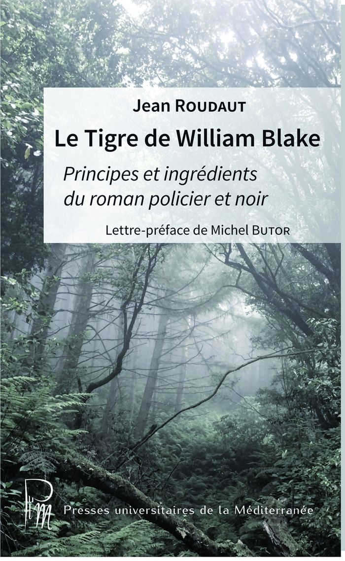 Couverture du livre « LE TIGRE DE WILLIAM BLAKE - PRINCIPES ET INGREDIENTS DU ROMAN POLICIER NOIR » de Jean Roudaut, librairie Les Contes Infusés à Corte