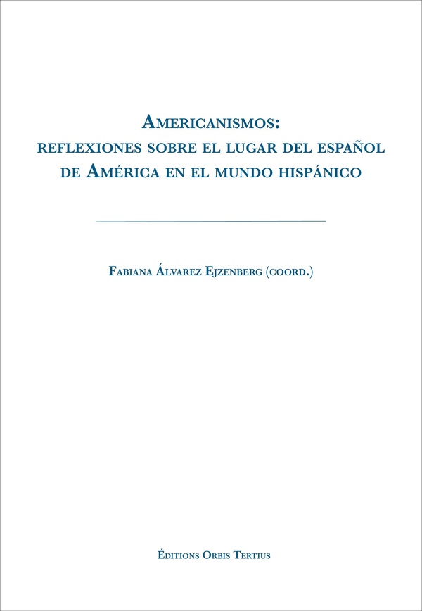 Quatrième de couverture de « AMERICANISMOS: REFLEXIONES SOBRE EL LUGAR DEL ESPANOL DE AMERICA EN EL MUNDO HISPANICO »