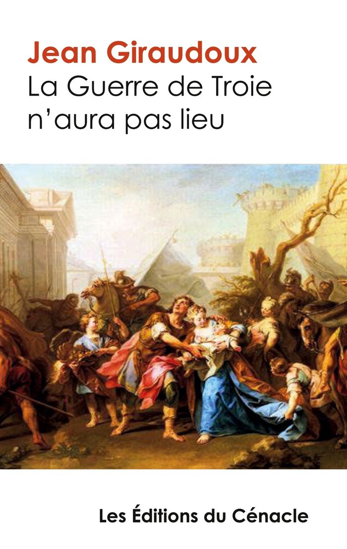 Couverture du livre « LA GUERRE DE TROIE N'AURA PAS LIEU - EDITION ENRICHIE » de Jean Giraudoux, librairie Les Contes Infusés à Corte