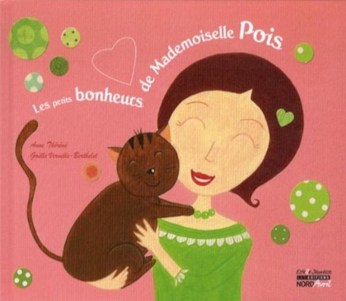 Couverture du livre « LES PETITS BONHEURS DE MADEMOISELLE POIS » de Et Berthelet Therene, librairie Les Contes Infusés à Corte