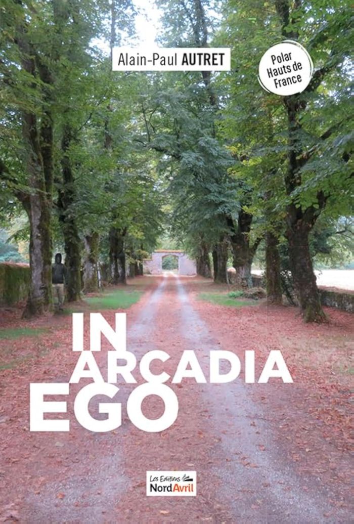 Couverture du livre « In Arcadia ego » de Alain-Paul Autret, librairie Les Contes Infusés à Corte