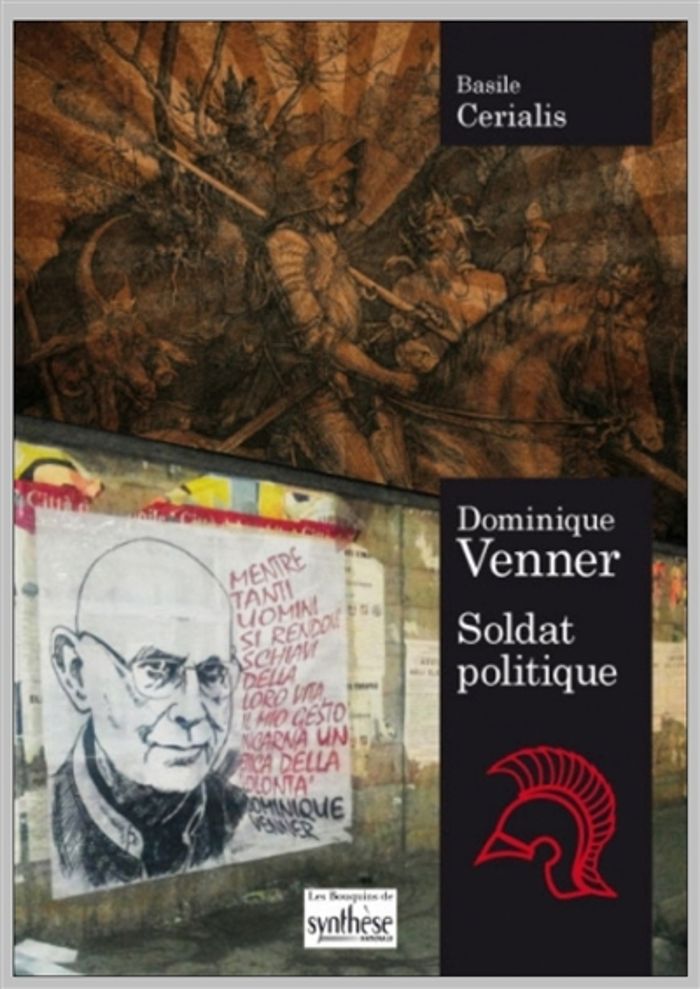 Couverture du livre « DOMINIQUE VENNER SOLDAT POLITIQUE » de Basile Cerialis, librairie Les Contes Infusés à Corte