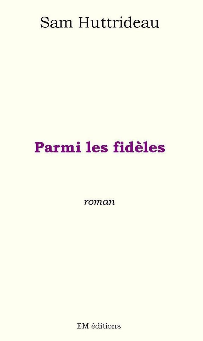 Couverture du livre « PARMI LES FIDELES » de Sam Huttrideau, librairie Les Contes Infusés à Corte