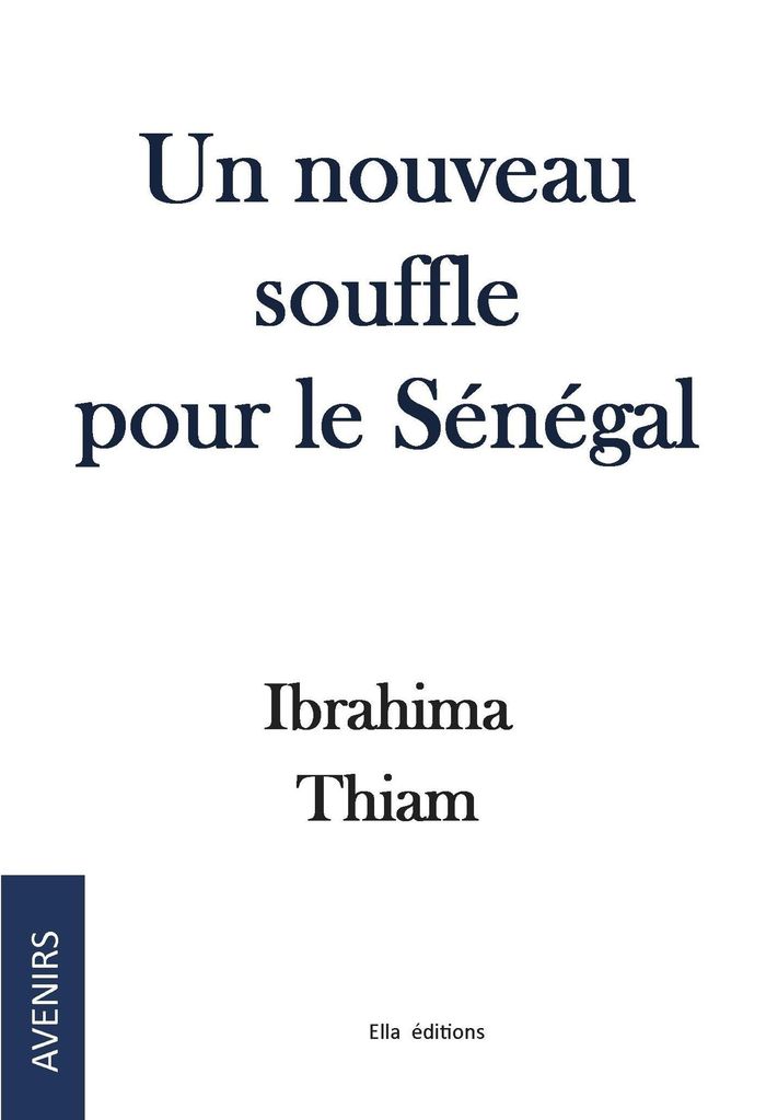 Couverture du livre « UN NOUVEAU SOUFFLE POUR LE SENEGAL » de Ibrahima Thiam, librairie Les Contes Infusés à Corte