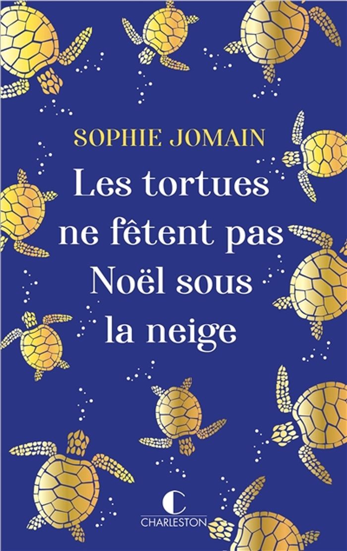 Couverture du livre « Les tortues ne fêtent pas Noël sous la neige : roman » de Sophie Jomain, librairie Les Contes Infusés à Corte