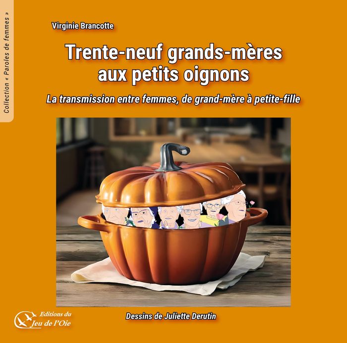 Couverture du livre « Trente-neuf grands-mères aux petits oignons : La transmission entre femmes, de grand-mère à petite-fille » de Virginie Brancotte, librairie Les Contes Infusés à Corte