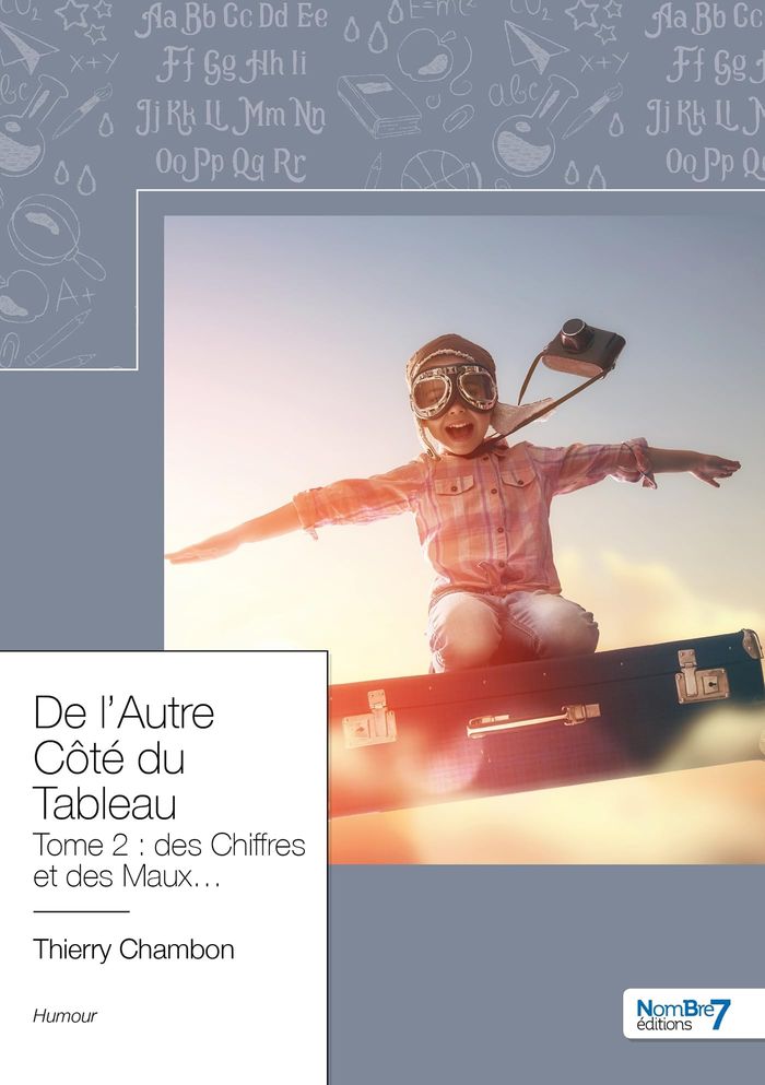Couverture du livre « DE L'AUTRE COTE DU TABLEAU - TOME 2 - DES CHIFFRES ET DES MAUX » de Chambon Thierry, librairie Les Contes Infusés à Corte