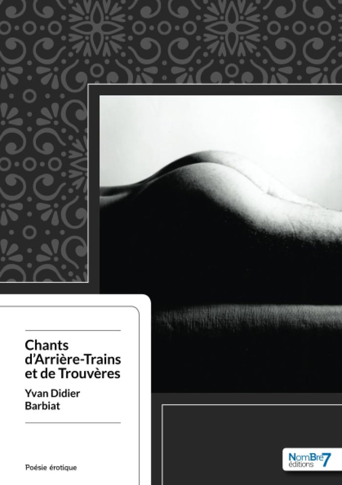 Couverture du livre « CHANTS D'ARRIERE-TRAINS ET DE TROUVERES » de Yvan-Didier Barbiat, librairie Les Contes Infusés à Corte