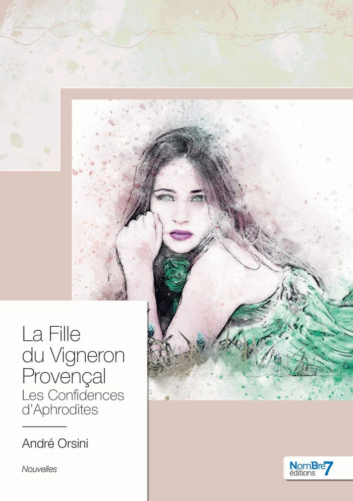 Couverture du livre « LA FILLE DU VIGNERON PROVENCAL - LES CONFIDENCES D'APHRODITES », librairie Les Contes Infusés à Corte