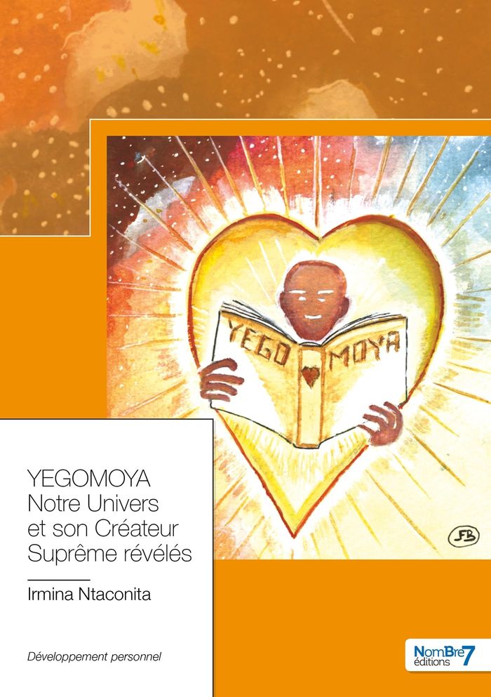 Couverture du livre « YEGOMOYA : NOTRE UNIVERS ET SON CREATEUR SUPREME REVELES », librairie Les Contes Infusés à Corte