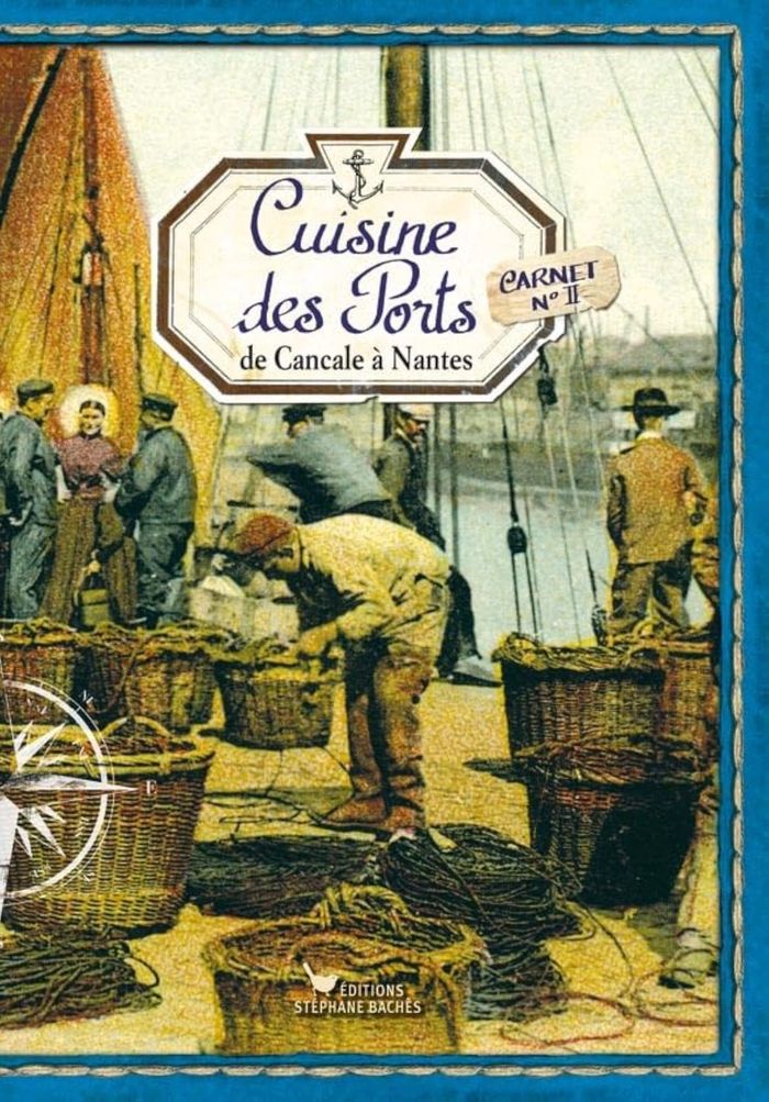 Couverture du livre « CUISINE DES PORTS N II - DE CANCALE A NANTES » de Ezgulian, librairie Les Contes Infusés à Corte