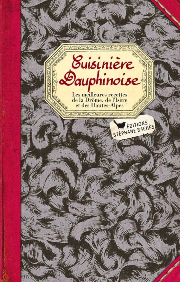 Couverture du livre « CUISINIERE DAUPHINOISE - LES MEILLEURES RECETTES DE LA DROME, DE LAISERE ET DES HAUTES-ALPES » de Elisabeth Denis, librairie Les Contes Infusés à Corte