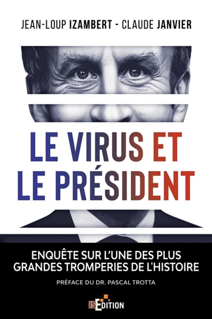 Couverture du livre « LE VIRUS ET LE PRESIDENT - ENQUETE SUR L'UNE DES PLUS GRANDES TROMPERIES DE L'HISTOIRE » de Claude Janvier, librairie Les Contes Infusés à Corte