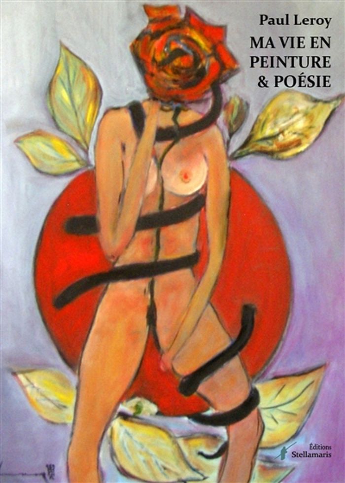 Couverture du livre « MA VIE EN PEINTURE ET POESIE » de Paul Leroy, librairie Les Contes Infusés à Corte