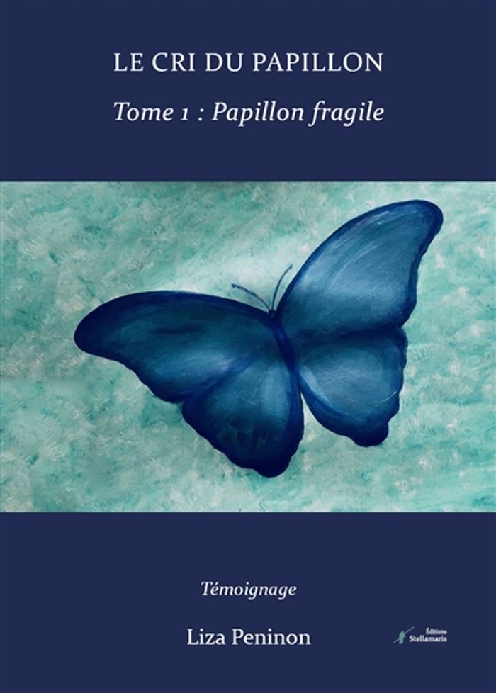 Couverture du livre « LE CRI DU PAPILLON, TOME 1 - PAPILLON FRAGILE » de Liza Peninon, librairie Les Contes Infusés à Corte